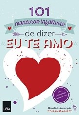 Livro 101 Maneiras Infalíveis de Dizer Eu te Amo