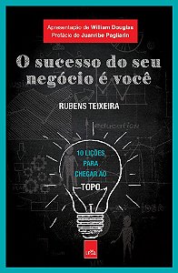 Livro O Sucesso do Seu Negocio e Voce - Rubens Teixeira