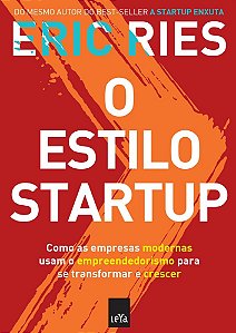 Livro Estilo Startup, o - Como as Empresas Modernas Usam o Empreendedorismo para - Ries