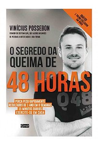 Livro Segredo da Queima de 48 Horas, o - Perca Peso Rapidamente Resultados de 1 A - Possebon