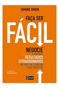 Livro Faca Ser Facil - Negocie e Obtenha Resultados Extraordinarios Na Vida, Na C - Simon