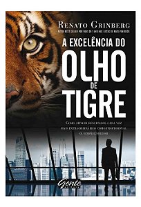Livro Excelencia do Olho de Tigre, a - Como Atrair Resultados Cada Vez Mais Extra - Grinberg