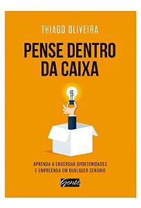 Livro Pense Dentro da Caixa - Aprenda a Enxergar Oportunidades e Empreenda em Qua - Oliveira
