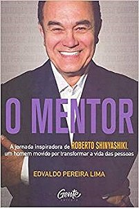 Livro Mentor, O: a Jornada Inspiradora de Roberto Shinyashiki, Um Homem Movido po - Lima