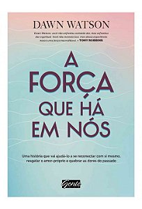 Livro Força Que Há em Nós - Watson - Gente