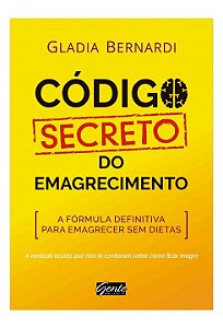 Livro Codigo Secreto do Emagrecimento - a Formula Definitiva para Emagrecer sem D - Bernardi