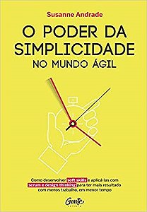 Livro Poder da Simplicidade No Mundo Agil, o - Como Desenvolver Soft Skills e apl - Andrade