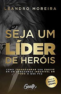Livro Seja Um Líder de Heróis - Moreira - Gente