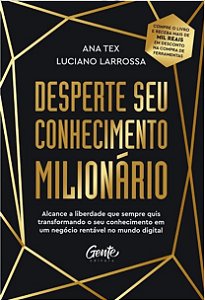 Livro Desperte Seu Conhecimento Milionario: Alcance a Liberdade Que Sempre Quis T - Tex/larrossa