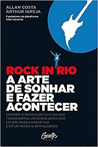 Livro Rock In Rio a Arte de Sonhar e Fazer Acontecer - Costa/ Igreja