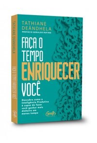 Livro Faca o Tempo Enriquecer Voce: Descubra Como a Inteligencia Produtiva e Capa - Deandhela