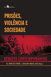 Livro Prisoes, Violencia e Sociedade - Debates Contemporaneos - Torres/jose(orgs.)