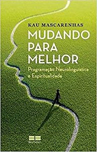 Livro Mudando para Melhor: Programação Neurolinguística e Espiritualidade - Mascarenhas - Best Seller