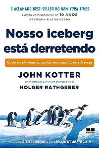 Livro Nosso Iceberg Esta Derretendo: Mude e Seja Bem-sucedido em Condições Adversas
