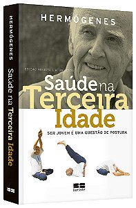 Livro Saúde Na Terceira Idade: Ser Jovem e Uma Questao de Postura