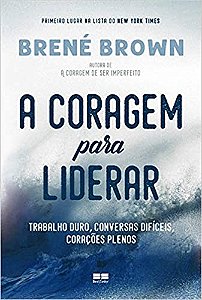 Livro A Coragem para Liderar Bené Brown