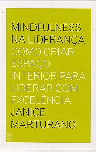 Livro Mindfulness Na Lideranca - Como Criar Espaco Interior para Liderar com Exce - Marturano