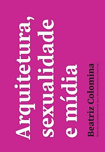 Livro Arquitetura, Sexualidade e Mídia - Colomina, Beatriz