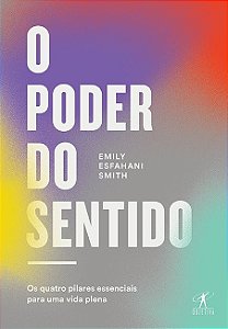 Livro Poder do Sentido, o - os Quatro Pilares Essenciais para Uma Vida Plena - Smith