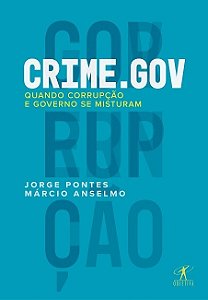 Livro Crime.gov - Quando Corrupcao e Governo se Misturam - Pontes /anselmo