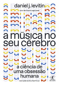 Livro Música No Seu Cérebro (nova Edição)  Levitin