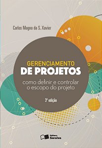 Livro Gerenciamento de Projetos - Como Definir e Controlar o Escopo do Projeto - Xavier