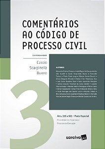 Livro Comentarios ao Codigo de Processo Civil - Vol. 3: Arts. 539 a 925 - Parte E - Bueno