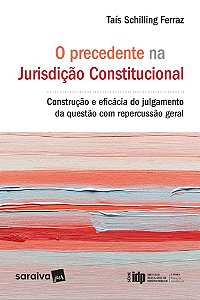 Livro Precedente Na Jurisdicao Constitucional, o - Construcao e Eficacia do Julga - Ferraz