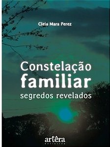 Livro Constelação Familiar: Segredos Revelados - Perez - Appris