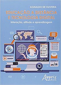 Livro Educacao a Distancia e Tecnologia Digital: Interacao, Atitude e Aprendizage - Oliveira