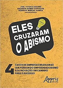 Livro Eles Cruzaram o Abismo - 4 Casos de Empresas Brasileiras Que Fizeram do emp - Sugano/carvalho/gand
