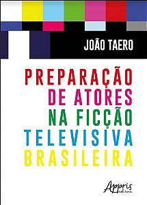 Livro Preparacao de Atores Na Ficcao Televisiva Brasileira - Taero