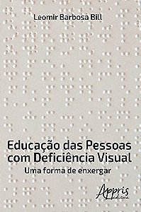 Livro Educacao das Pessoas com Deficiencia Visual: Uma Forma de Enxerga - Bill