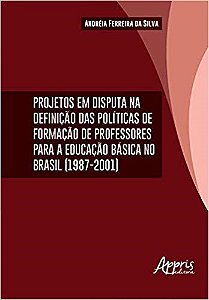 Livro Projetos em Disputa Na Definicao das Politicas da Formacao de Professores P - Silva