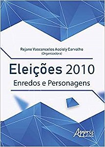 Livro Eleicoes 2010: Enredos e Personagens - Carvalho