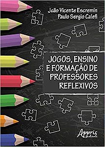 Jogos, Ensino e Formacao de Professores Reflexivos - Escremin/calefi