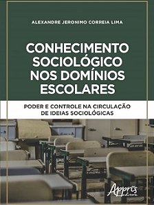 Livro Conhecimento Sociologico Nos Dominios Escolares: Poder e Controle Na Circul - Lima