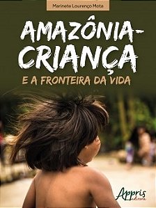 Livro Amazonia-crianca e a Fronteira da Vida - Mota