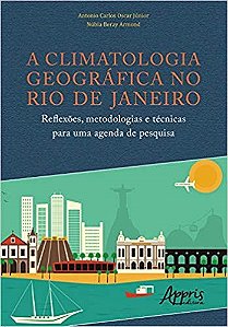 Livro Climatologia Geografica No Rio de Janeiro, a - Reflexoes, Metodologias e te - Oscar Junior/armond