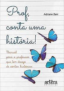 Livro Prof, Conta Uma Historia! Manual para o Professor Que Tem Desejo de Contar - Zeni
