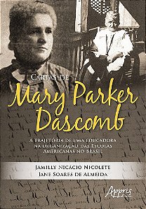 Livro Cartas de Mary Parker Dascomb: a Trajetoria de Uma Educadora Na Organizacao - Almeida/ Nicolete