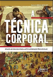 Livro Tecnica Corporal: Gradus Ad Parnassum para a Arte da Educacao Fisica Escola - Bereoff