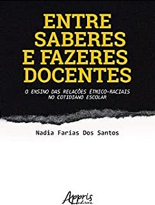 Livro Entre Saberes e Fazeres Docentes: o Ensino das Relacoes Etnico-raciais No C - Santos