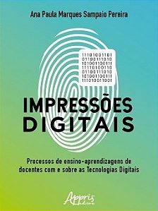 Livro Impressoes Digitais: o Processo de Ensino-aprendizagem de Docentes com e so - Pereira