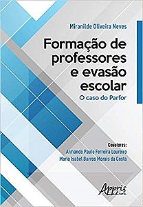 Livro Formacao de Professores e Evasao Escolar: o Caso do Parfor - Neves/loureiro/costa