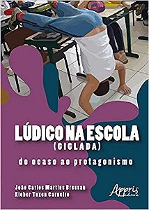 Livro Ludico Na Escola (ciclada): do Ocaso ao Protagonismo - Carneiro/bressan