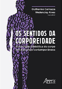 Livro Sentidos da Corporeidade, os - a Inscricao Simbolica do Corpo em Discursos - Carrozza/alves