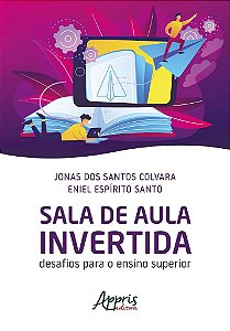 Livro Sala de Aula Invertida: Desafios para o Ensino Superior - Santo/colvara