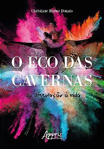 Livro Eco das Cavernas, o - da Dissolucao a Vida - Donato