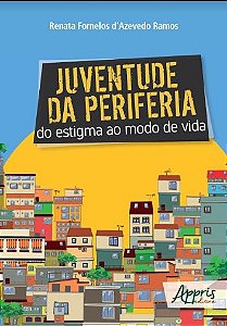 Livro Juventude da Periferia: do Estigma ao Modo de Vida - Ramos